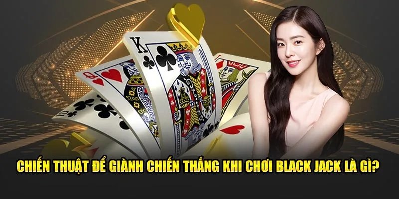 Chiến thuật đánh black jack