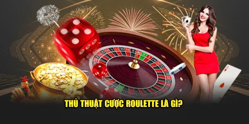 Thủ thuật cược roulette